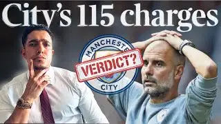 Lawyer Explains: Manchester City's 115 Charges - Where Is the Verdict & What Will It Be?