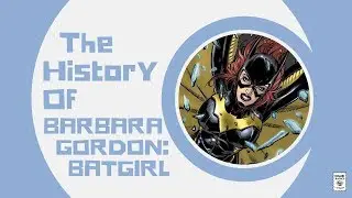 History of Barbara Gordon - Batgirl to Oracle and Everything In Between