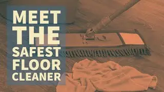This Is One Of The Safest Floor Cleaner For Your Child