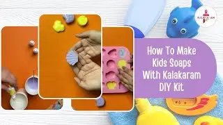 Make your Own Kids Soaps With Kalakaram DIY Kit I Beginner Level I Step-By-Step Tutorial