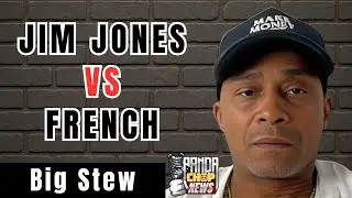 Big Stew On Jim Jones Vs French Montana Altercation! [Part 15]