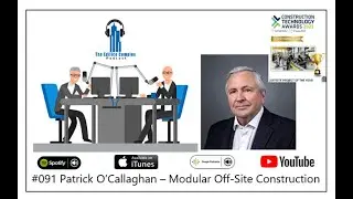 #91 Patrick O'Callaghan &ndash; Modular Off-Site Construction - Edifice Complex Podcast