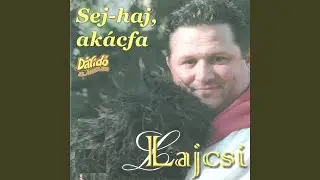 Sej, haj akácfa (Sej, haj akácfa, 4cili 6 cili)