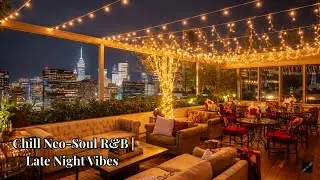 Chill Neo-Soul R&B | Late Night Vibes
