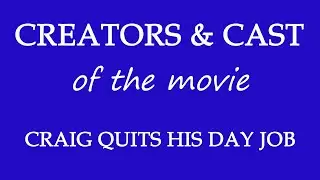 Craig Quits His Day Job (2016) Movie Information Cast and Creators