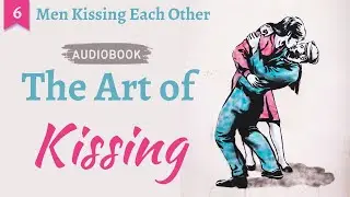 The Art of Kissing - Part 6 - Audiobook