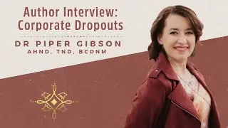 Author Interview | Corporate Dropouts | Dr. Piper Gibson