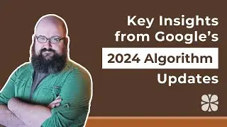 Key Insights from Google's 2024 Algorithm Updates