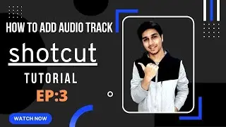 How To Add Audio Track | ShotCut Tutorial EP : 3 | 2023