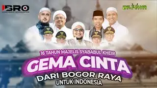 🔴LIVE MALAM PUNCAK MILAD 16 TAHUN MAJELIS SYABABUL KHEIR GEMA CINTA DARI BOGOR RAYA UNTUK INDONESIA