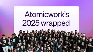 Обзор всего, что Atomicwork сделала в этом году | 2025 год завершен
