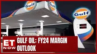 Gulf Oil: FY24 Margin Outlook | Rising EV Demand To Weigh On Business? | Manish Gangwal Explains