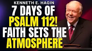 FAITH Sets the Atmosphere: Speak Psalm 112 for Provision (7-Day Confession Challenge!)