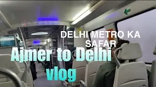 Ajmer to Delhi vlog part 2 Delhi metro
