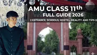 AMU CLASS 11th FULL GUIDE 2026 ||ENTRANCE , SCHOOLS, HOSTEL, REALITY AND TIPS || 