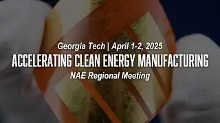Accelerating Clean Energy Manufacturing | 2025 NAE Regional Meeting