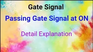 Gate Signal, How to pass gate Signal at ON