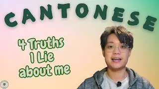 [Complete Beginne] 4 Truths and 1 Lie About Me | Guess the Lie! || Comprehensible Input 學廣東話