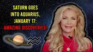 Saturn Goes Into Aquarius, January 17: Amazing Discoveries!