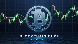 Blockchain Buzz Episode 10