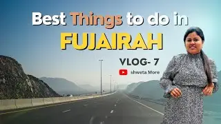 Fujairah Unveiled: Exploring the Hidden Gem of the UAE