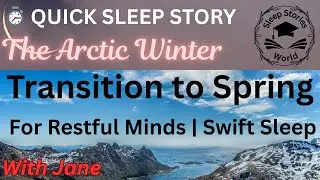 The Return of Light - Transition to Spring | Arctic Winter | With James | Quick Sleep Story