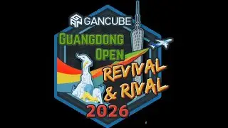 Guangdong Open - Revival & Rival 2026 | GANCUBE