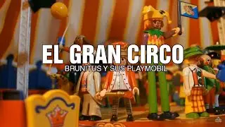EL GRAN CIRCO - Brunitus y sus Playmobil