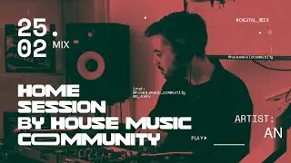 Home Session 25.02 x AN x House Music Community