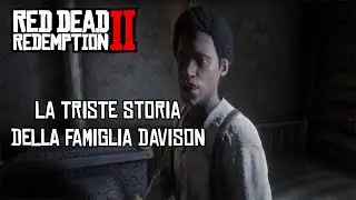 LA TRISTE STORIA DELLA FAMIGLIA DAVISON - RED DEAD REDEMPTION 2
