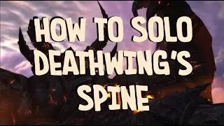 How to SOLO Deathwing's Spine - 25 MAN HEROIC