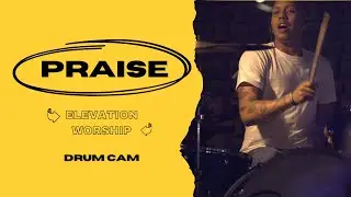 Praise - Elevation Worship | Live Drum Cam