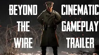 Beyond The Wire Cinematic Gameplay Trailer