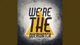 We're the Overwatch (Rap Inspired by Overwatch)