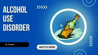 Alcohol use disorder by Dr  Vincent