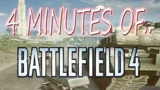 4 MINUTES OF.. Battlefield 4