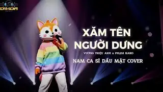 XĂM TÊN NGƯỜI DƯNG - VƯƠNG TRIỆU ANH X NAM CA SĨ DẤU MẶT COVER | NHẠC HOT TREND TIKTOK