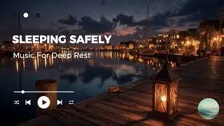 Sleeping Safely | Deep Rest Music With Quiet Protective Companionship