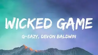 G-Eazy - Wicked Game (Lyrics) ft. Devon Baldwin