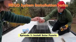 REGO System Installation: Episode 1 - Install Solar Panels