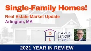 Arlington Real Estate - 2021 Year in Review - Single Family Homes!