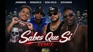 Jombriel, Jossimar, Don Kolo, Monarco - Sabes que si rmx