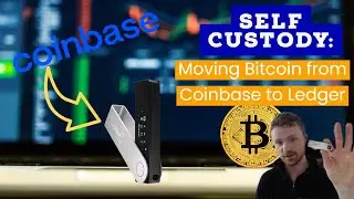 Self Custody: How to Move Bitcoin from Coinbase to a Ledger Device