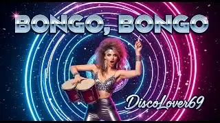 DiscoLover69 - Bongo, Bongo // EPIC Eurodisco & Italo Disco For 2026
