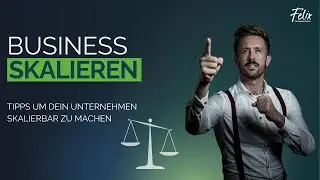 Business SKALIEREN | 7 TIPPS um dein Unternehmen skalierbar zu machen