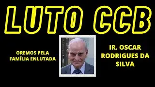 NOTA DE FALECIMENTO CCB: Ir. OSCAR RODRIGUES DA SILVA