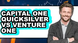 Capital One Quicksilver vs VentureOne - Which is Better?
