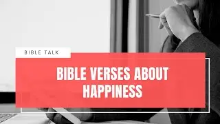 10 Bible Verses About Happiness & Joy.