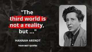 HANNAH ARENDT the best quotes to listen and reflect on
