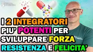 I 2 Integratori pi&ugrave; potenti per sviluppare Forza, Resistenza e Felicit&agrave;!